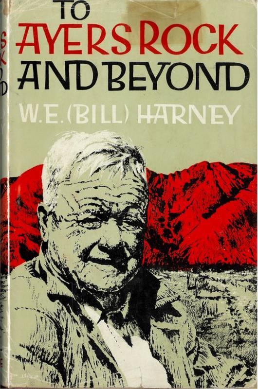 To Ayers Rock and beyond / by W. E. (Bill) Harney cover