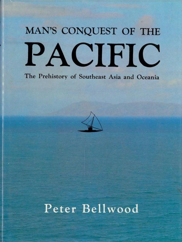 Man's conquest of the Pacific : the prehistory of southeast Asia and Oceania / Peter Bellwood cover