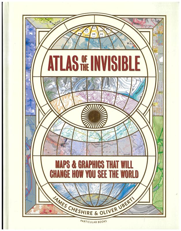 Atlas of the invisible : maps and graphics that will change how you see the world / James Cheshire, Oliver Uberti cover