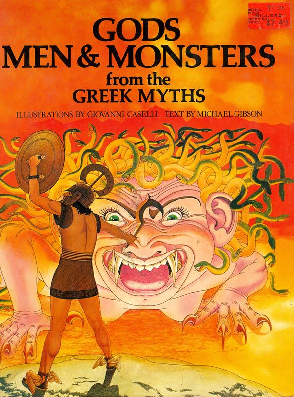 Gods, men and monsters from the Greek myths / illustrations by Giovanni Caselli ; text by Michael Gibson cover