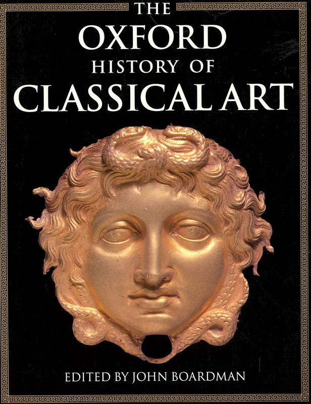 The Oxford history of Classical art / edited by John Boardman cover