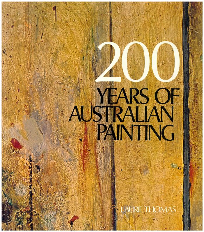 200 years of Australian painting / edited by Laurie Thomas cover