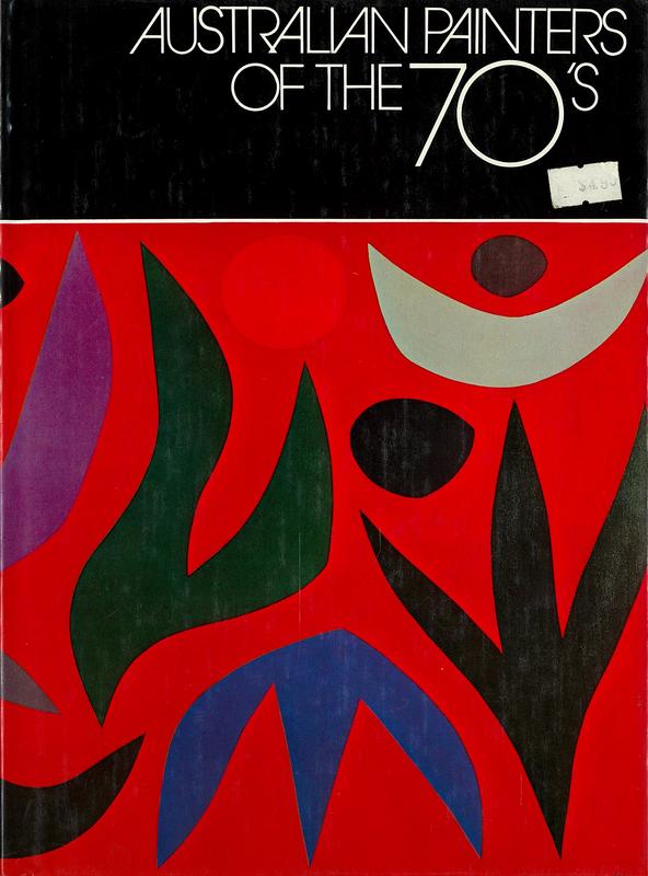 Australian painters of the 70's / edited by Mervyn Horton ; introduction by Daniel Thomas cover