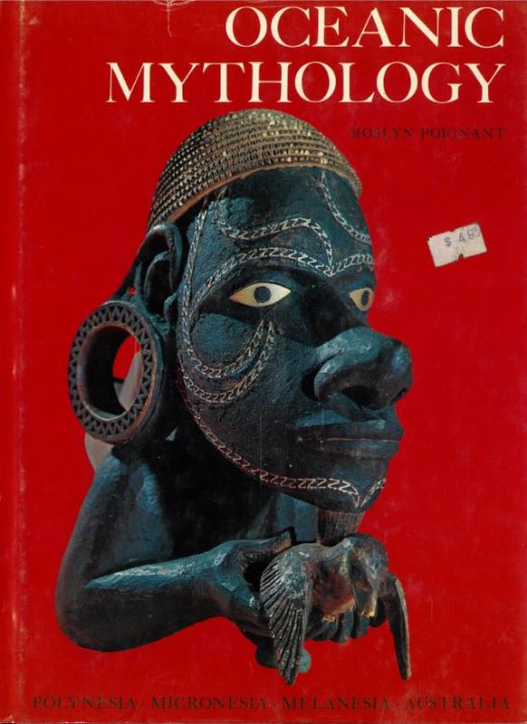 Oceanic mythology : the myths of Polynesia, Micronesia, Melanesia, Australia / Roslyn Poignant cover