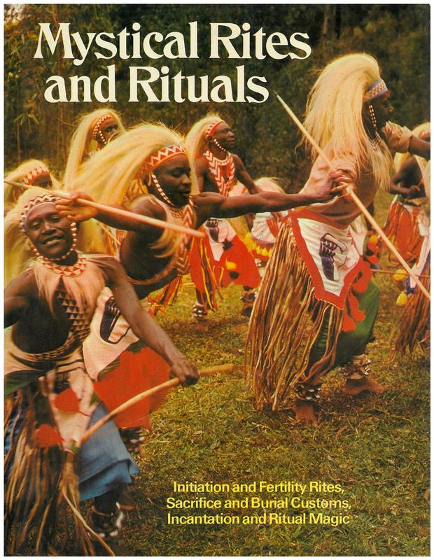 Mystical rites and rituals : initiation and fertility rites, sacrifice and burial customs, incantation and ritual magic cover