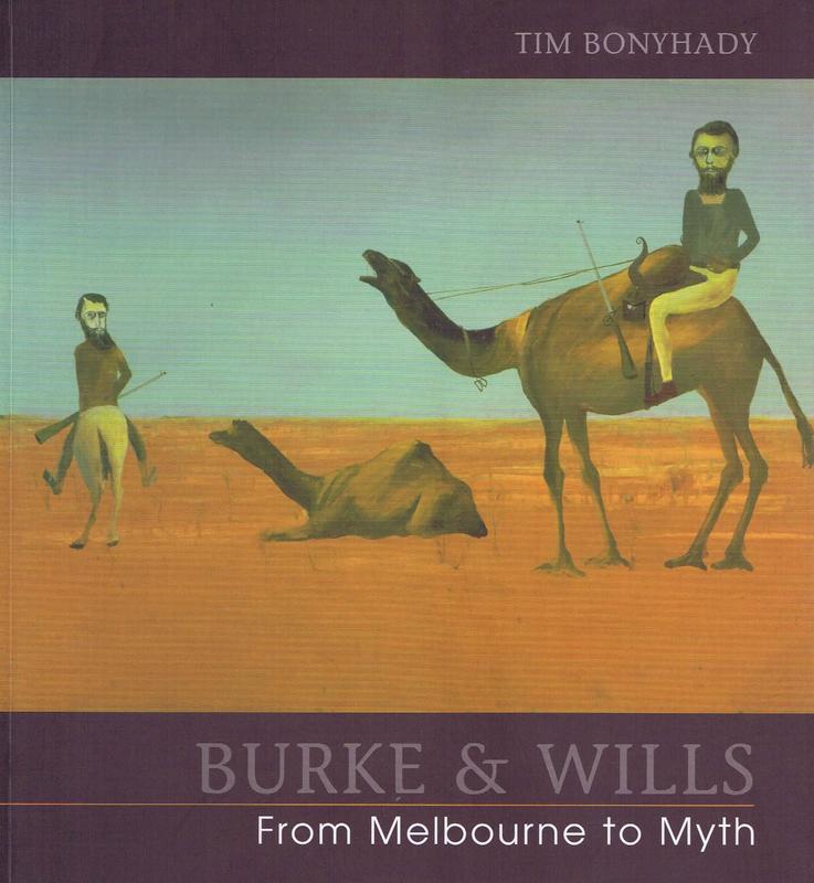 Burke & Wills : from Melbourne to myth / Tim Bonyhady cover