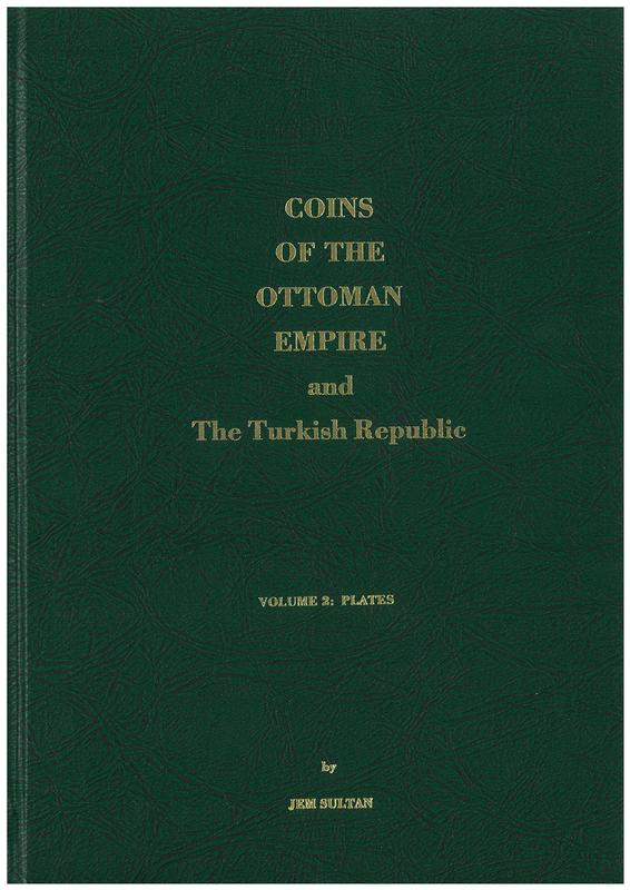Coins of the Ottoman Empire and the Turkish Republic : a detailed catalogue of the Jem Sultan collection : vol. 2 plates cover