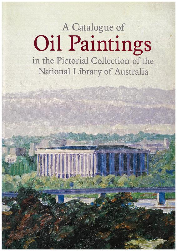 A catalogue of oil paintings in the pictorial collection of the National Library of Australia cover