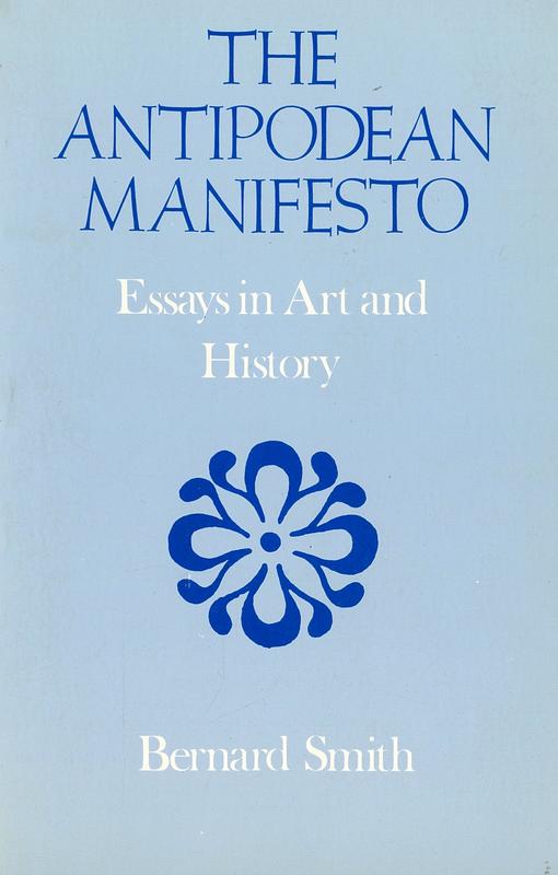 The Antipodean manifesto : essays in art and history / Bernard Smith cover