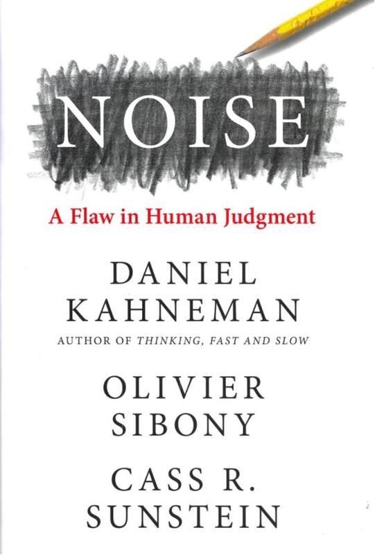 Noise : a flaw in human judgement / Daniel Kahneman, Olivier Sibony, Cass R. Sunstein cover