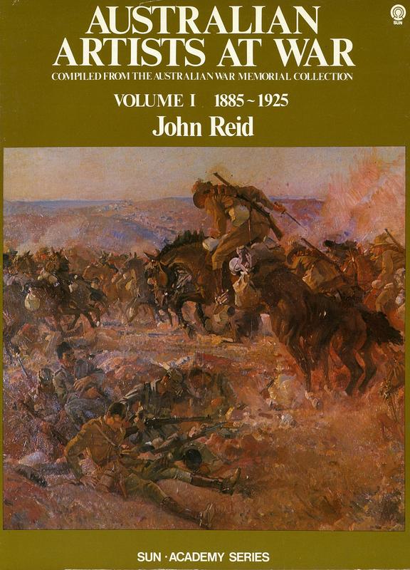 Australian artists at war : volume I [1885-1925] : complied from the Australian War Memorial collection / John Reid ; photography by David Liddle cover