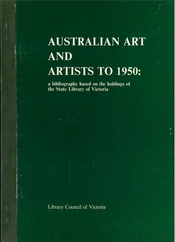 Australian art and artists to 1950 : a bibliography based on the holdings of the State Library of Victoria / compiled by Elizabeth Hanks cover