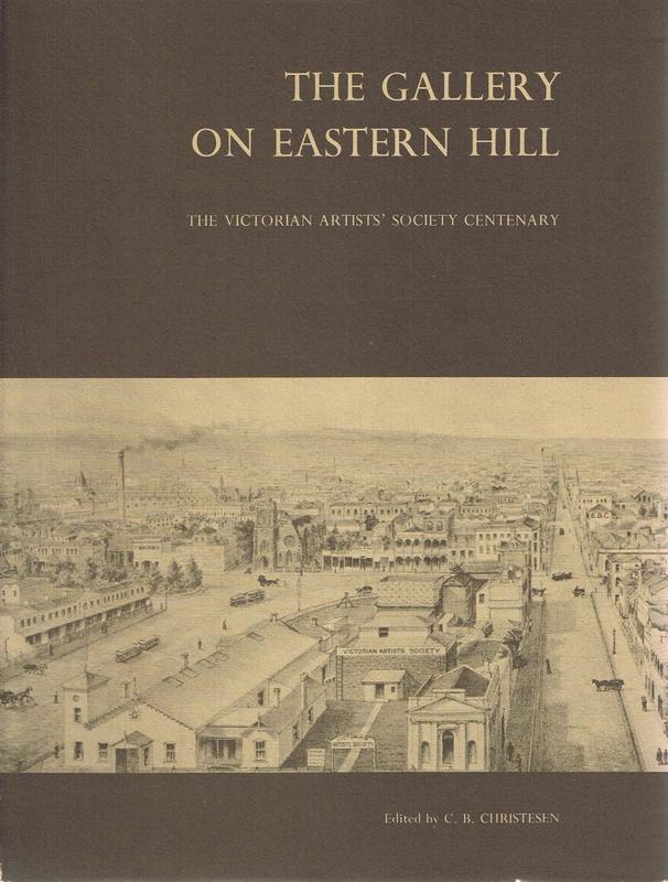 The gallery on Eastern Hill : the Victorian Artists' Society centenary /edited by C. B. Christesen cover
