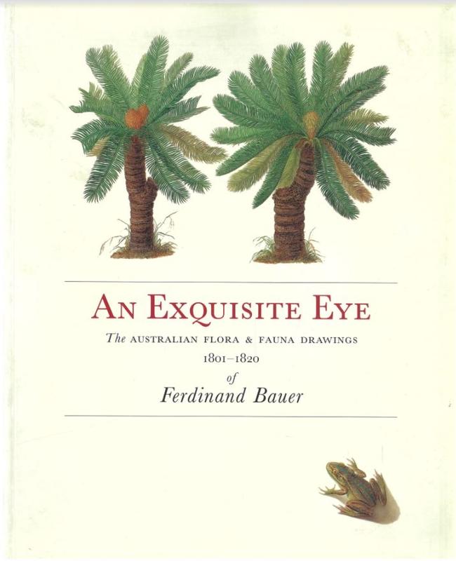 An exquisite eye : the Australian flora and fauna drawings 1801-1820 of Ferdinand Bauer / Peter Watts, Jo Anne Pomfrett, David Mabberley cover