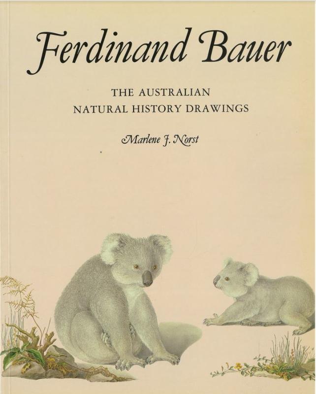 Ferdinand Bauer : the Australian natural history drawings / Marlene J. Norst cover