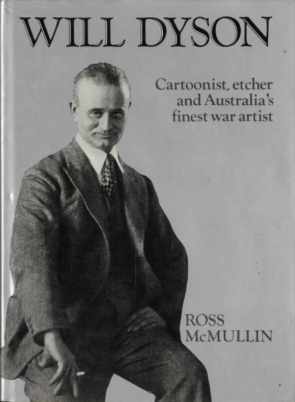Will Dyson : cartoonist, etcher and Australia's finest war artist / Ross McMullin cover