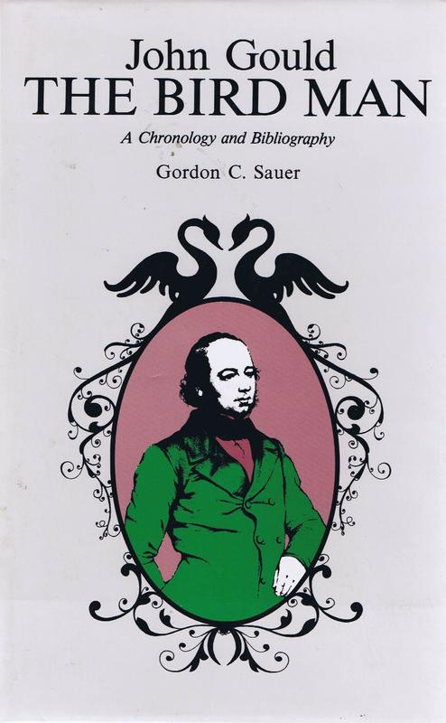 John Gould the bird man : a chronology and bibliography / by Gordon C. Sauer cover