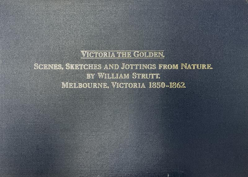 Victoria the golden : scenes, sketches and jottings from nature / by William Strutt ; narrative by Marjorie Tipping cover