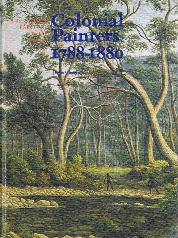Colonial painters 1788-1880 / James Gleeson ; general editor, John Henshaw cover