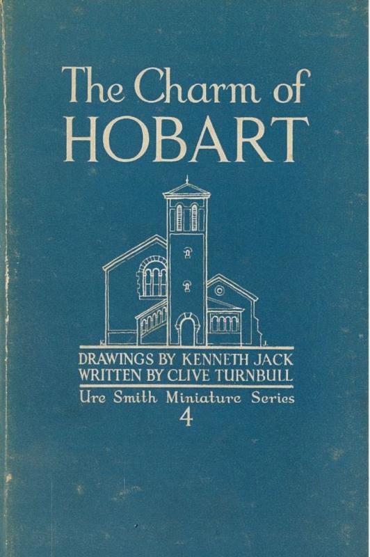 The charm of Hobart / illustrated by Kenneth Jack ; written by Clive Turnbull ; descriptive paragraphs by Wilfrid H. Hudspeth cover