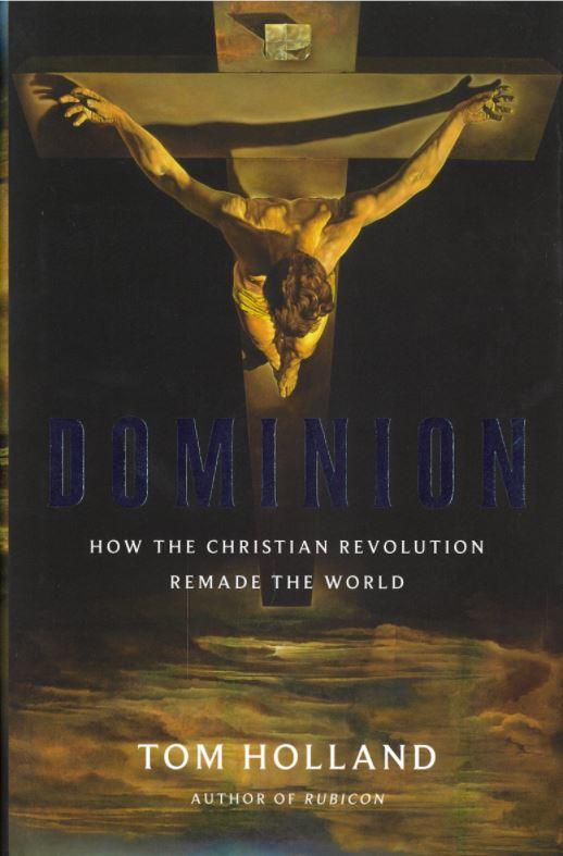 Dominion : how the Christian revolution remade the world / Tom Holland cover