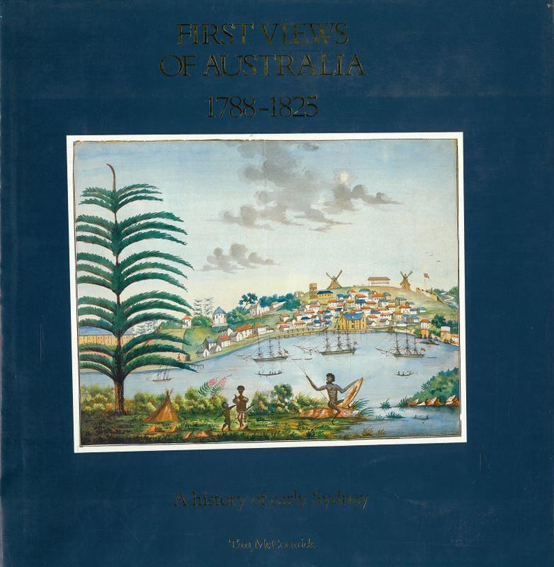 First views of Australia 1788-1825 / Tim McCormick [and 4 others] ; foreword by Bernard Smith cover