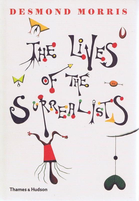 The lives of the surrealists / Desmond Morris cover