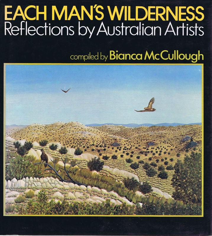 Each man's wilderness : reflections by Australian artists / compiled by Bianca McCullough cover