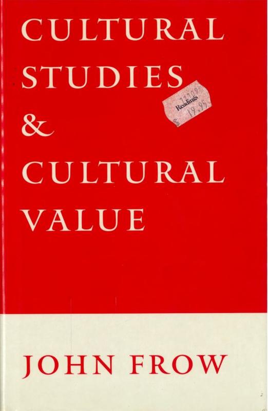 Cultural studies and cultural value / John Frow cover