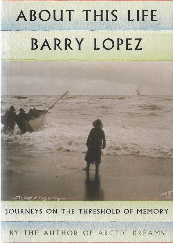 About this life : journeys on the threshold of memory / Barry Lopez cover