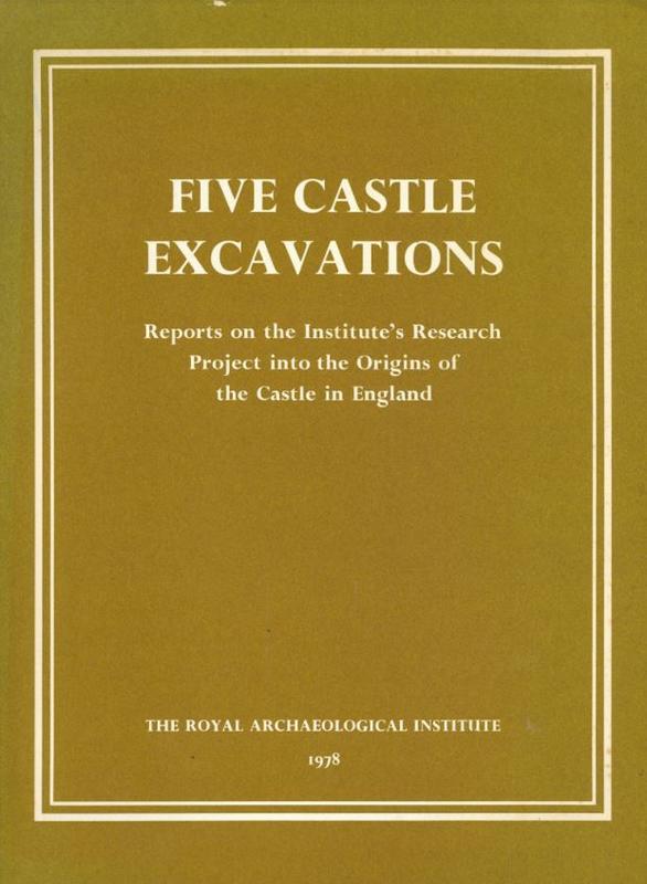 Five castle excavations : reports on the Institute's research project into the origins of the castle in England / Royal Archaeological Institute cover