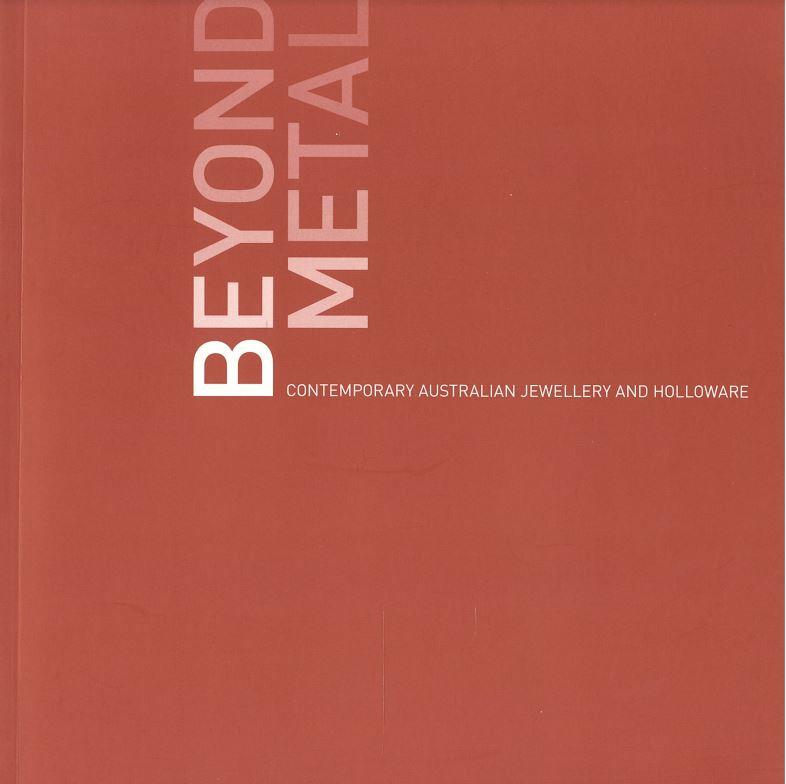 Beyond metal : contemporary Australian jewellery and holloware / [edited by Suzanne Davies] cover