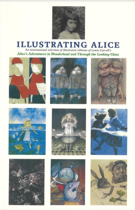 Illustrating Alice : an international selection of illustrated editions of Alice's adventures in Wonderland  and Through the looking glass / [Foreword by Marina Vaizey ; contributions by Monika Adamczyk-Garbowska and 13 others] cover
