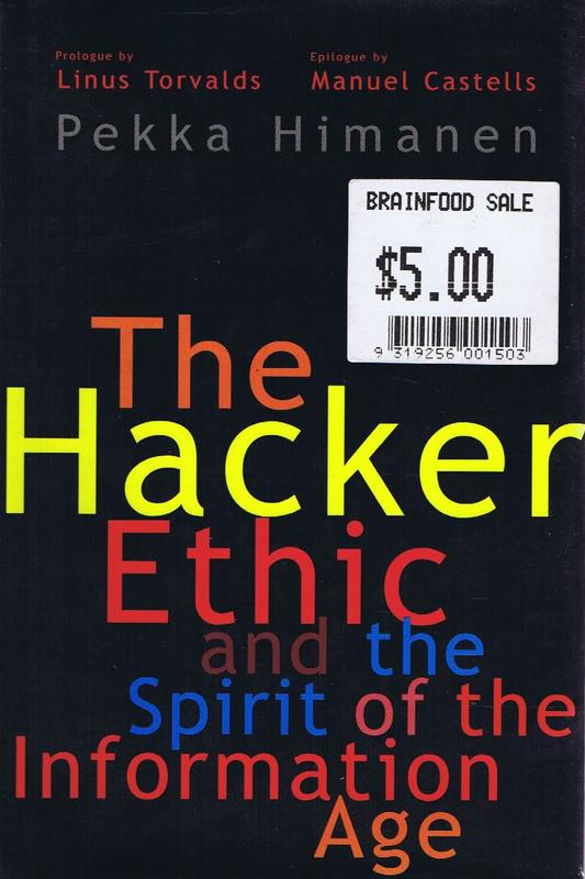 The hacker ethic and the spirit of the information age / Pekka Himanen ; prologue, Linus Torvalds ' epilogue, Manuel Castells cover
