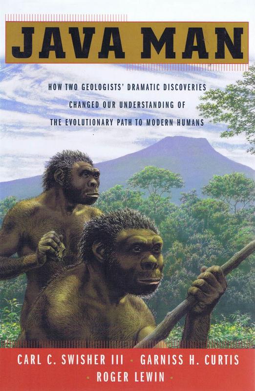 Java Man : how two geologists' dramatic discoveries changed our understanding of the evolutionary path to modern humans / Carl C. Swisher, Garniss H. Curtis, Roger Lewin cover