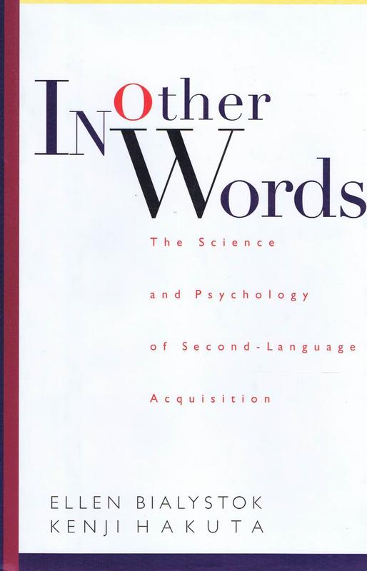 In other words : the science and psychology of second-language acquisition / Ellen Bialystok and Kenji Hakuta cover