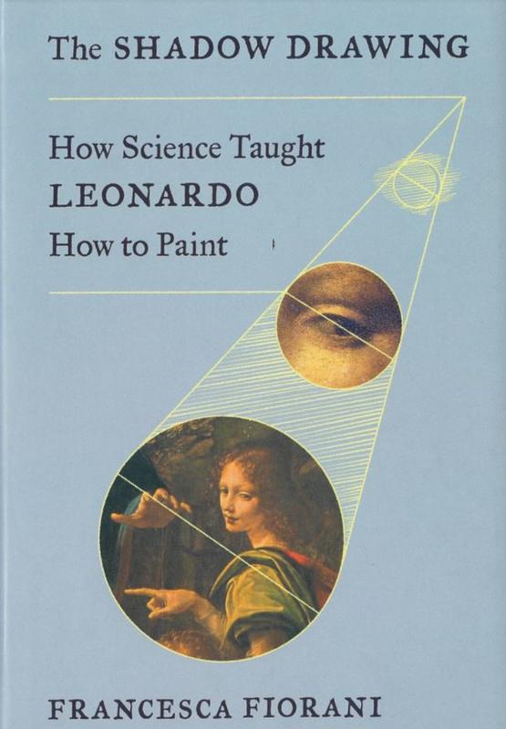 The shadow drawing : how science taught Leonardo how to paint / Francesca Fiorani cover