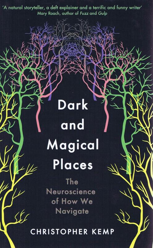 Dark and magical places : the neuroscience of how we navigate / Christopher Kemp cover