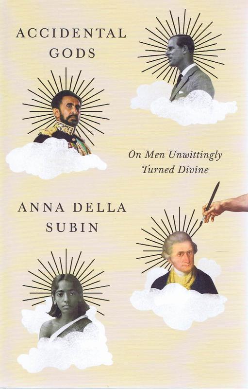 Accidental gods : on men unwittingly turned divine / Anna Della Subin cover