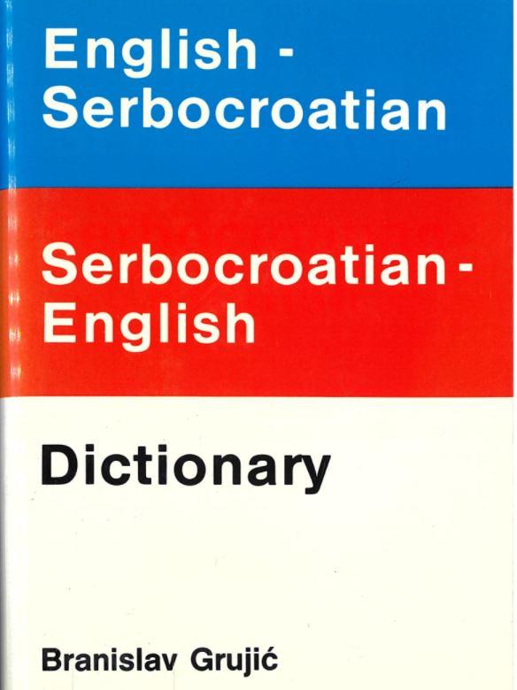 English-Serbocroatian, Serbocroatian-English dictionary with a short grammar of English language / Branislav Grujic cover