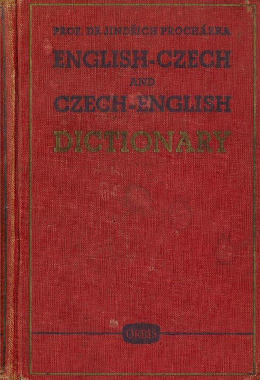 English-Czech and Czech-English dictionary : giving pronunciation of all English words ... / Jindrich Prochazka cover