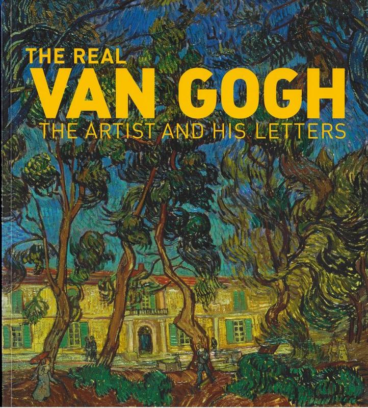 The real van Gogh : the artist and his letters / Ann Dumas [and 3 others] cover