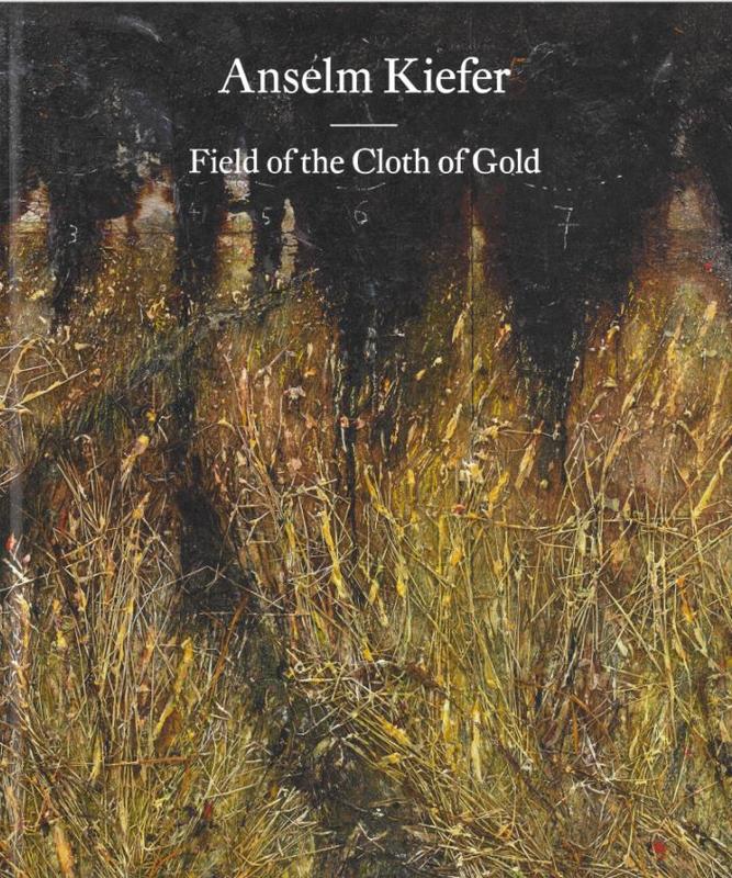 Anselm Kiefer : field of the cloth of gold cover
