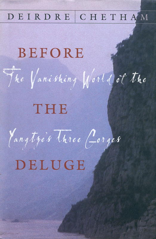 Before the deluge : the vanishing world of the Yangtze's Three Gorges / Deirdre Chetham cover