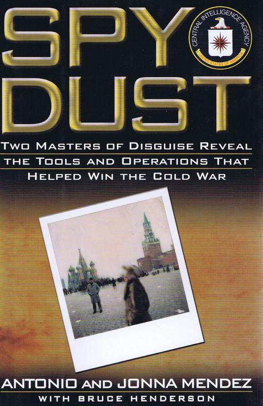 Spy dust : two masters of disguise reveal the tools and operations that helped win the Cold War / Antonio and Jonna Mendez with Bruce Henderson cover