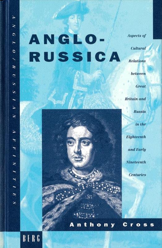 Anglo-Russica : aspects of cultural relations between Great Britain and Russia in the eighteenth and early nineteenth centuries : selected essays / by Anthony Cross cover