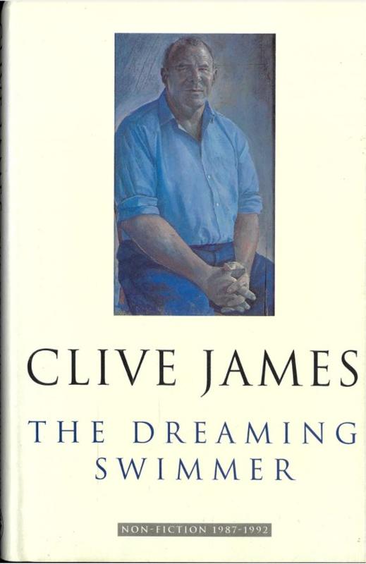 The dreaming swimmer : non-fiction 1987-1992 / Clive James cover