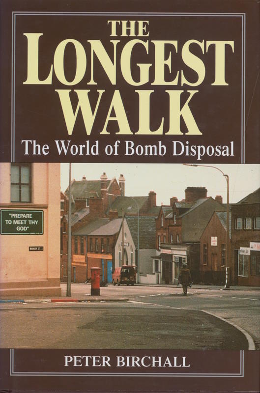 The longest walk : the world of bomb disposal / Peter Birchall cover