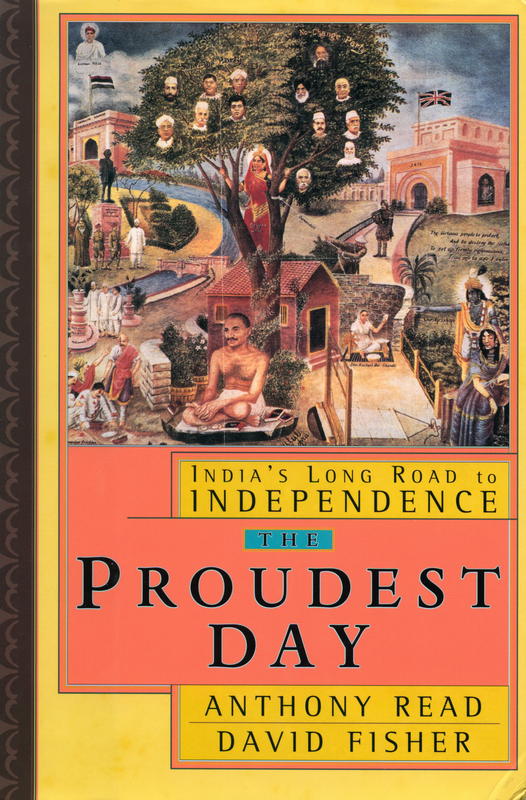 The proudest day : India's long road to independence / Anthony Read and David Fisher cover