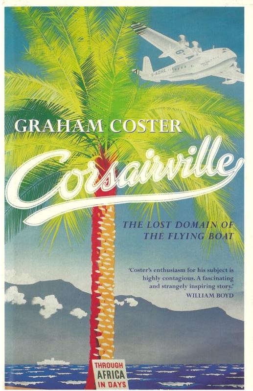 Corsairville : the lost domain of the flying boat / Graham Coster cover